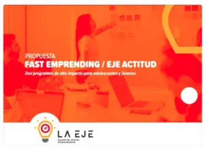 Portada de la propuesta educativa Fast Emprending y EJE Actitud de la Escuela de Jóvenes Emprendedores, con fondo naranja y logotipo oficial, dirigida a impulsar competencias emprendedoras y habilidades para la vida en adolescentes y jóvenes.