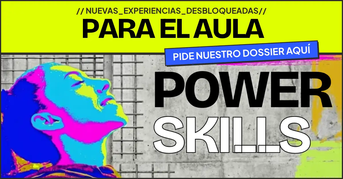 Power Skills para el Aula - Nuevas Experiencias Desbloqueadas